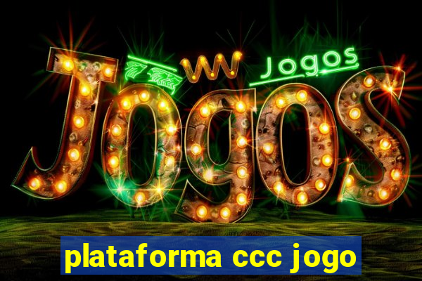 plataforma ccc jogo